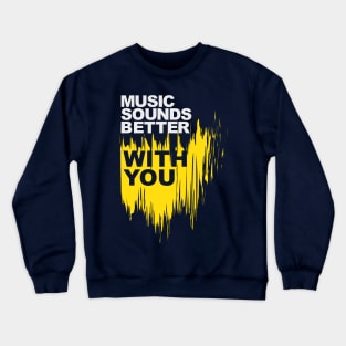 Music Sounds Better With You Crewneck Sweatshirt